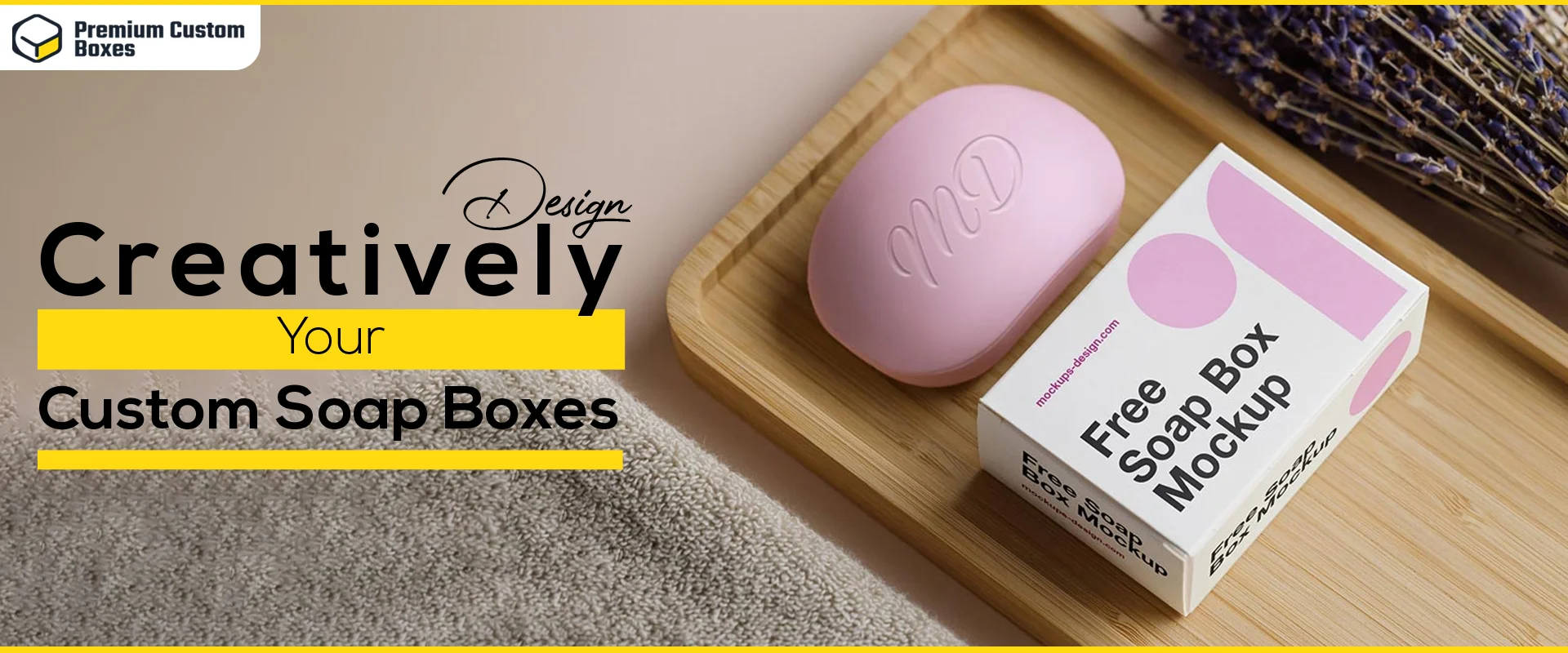 Creatively Design Your Custom Soap Boxes